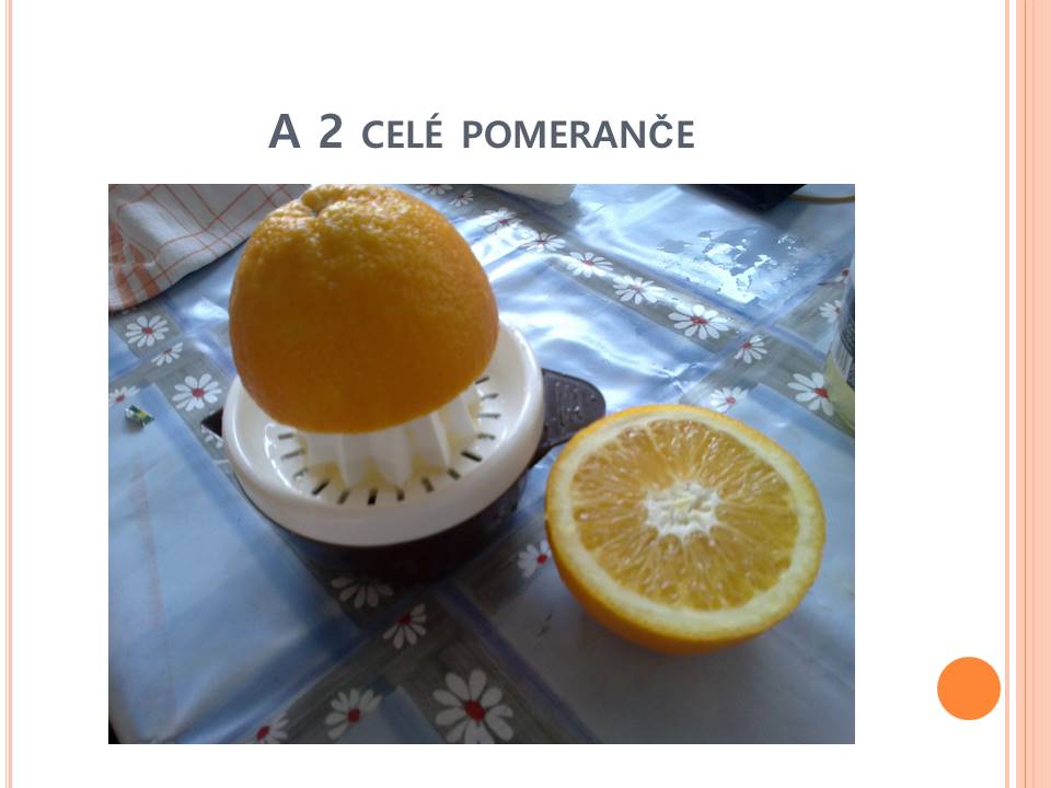 Ještě přidáme pomeranče 5
