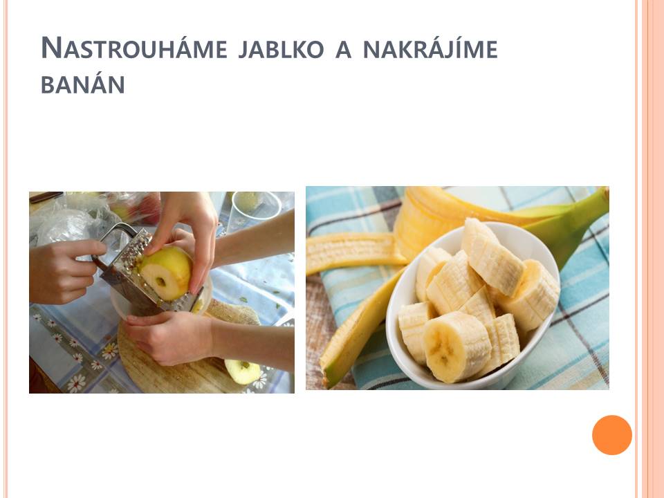 Nastrouháme jablko a banán 6