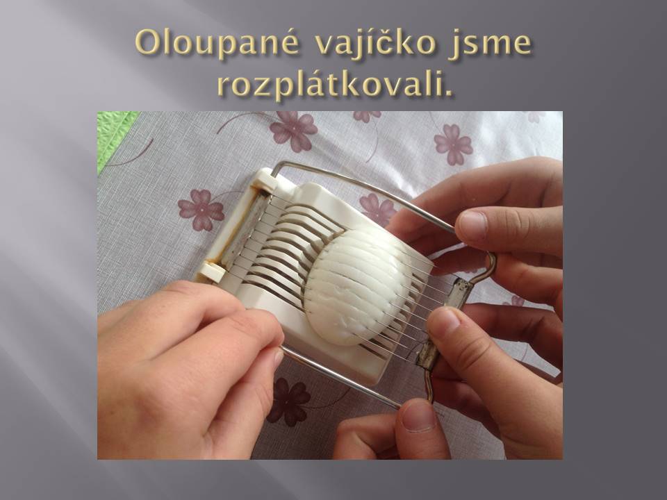 A teď plátkujeme 5