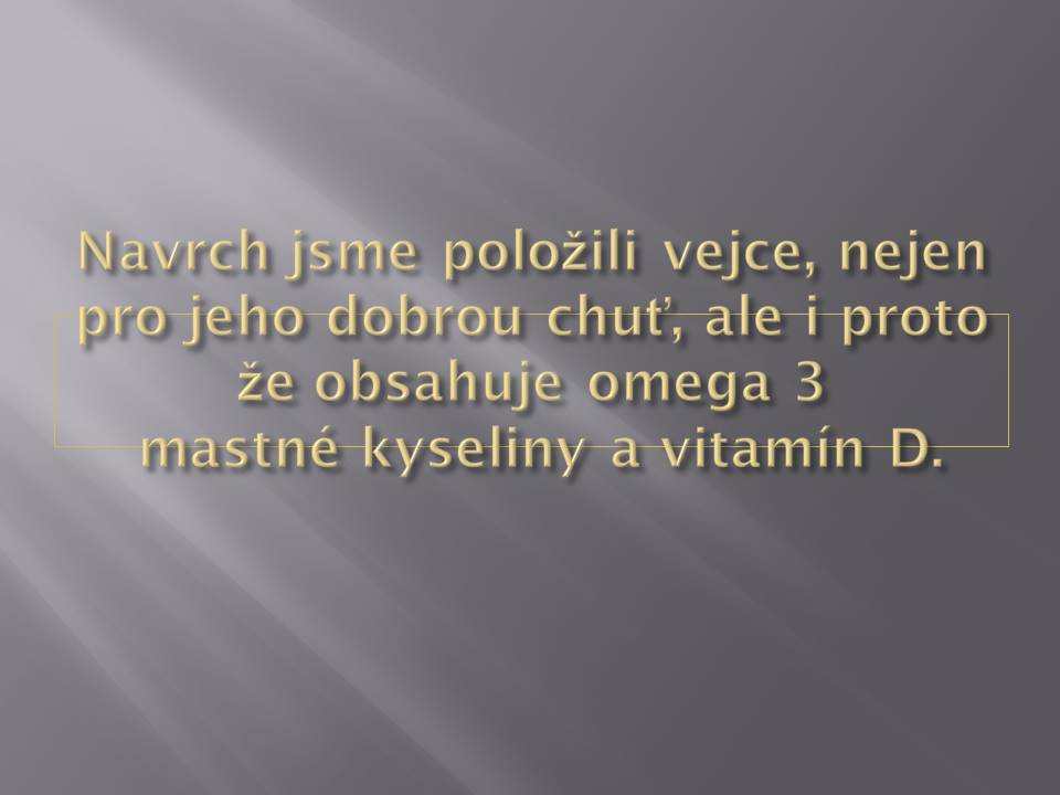 Proč jsme použili i vejce? 8
